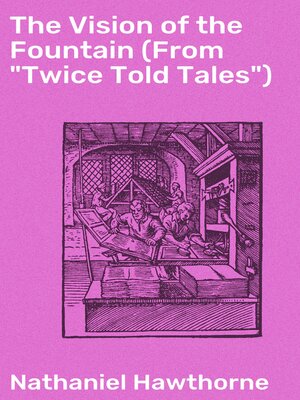 cover image of The Vision of the Fountain (From "Twice Told Tales")